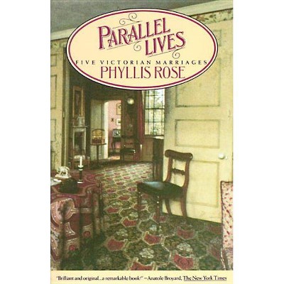 Parallel Lives - by  Phyllis Rose (Paperback)