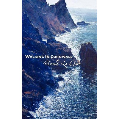 Walking in Cornwall - 2nd Edition by  Ursula Le Guin (Hardcover)