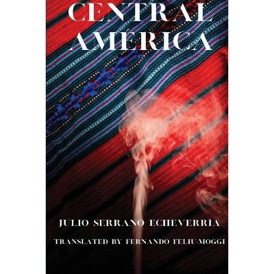 Central América - by  Julio Echeverría (Paperback)