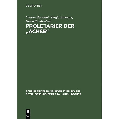 Proletarier der "Achse" - (Schriften Der Hamburger Stiftung Für Sozialgeschichte Des 20) by  Cesare Bermani & Sergio Bologna & Brunello Mantelli