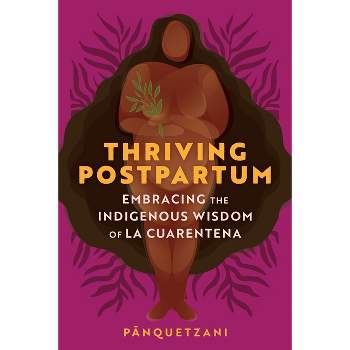 Thriving Postpartum - by  Pa&#772 & nquetzani (Paperback)