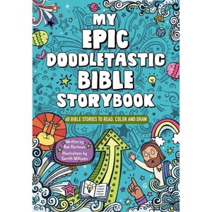 My Epic, Doodletastic Bible Storybook - by  Bob Hartman (Paperback) - 1 of 1