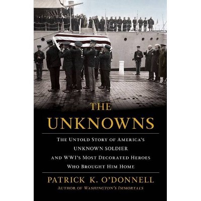 The Unknowns - by  Patrick K O'Donnell (Hardcover)