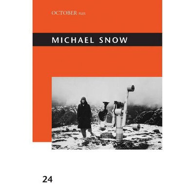 Michael Snow - (October Files) by  Annette Michelson & Kenneth White (Paperback)