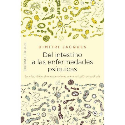 Del Intestino a Las Enfermedades Psi?quicas - by  Dimitri Jacques (Paperback)