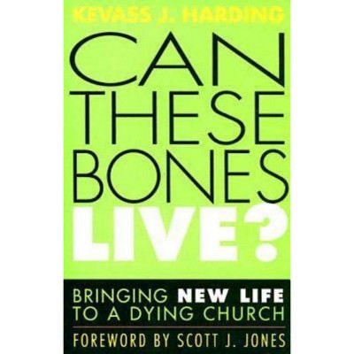 Can These Bones Live? - by  Kevass J Harding (Paperback)