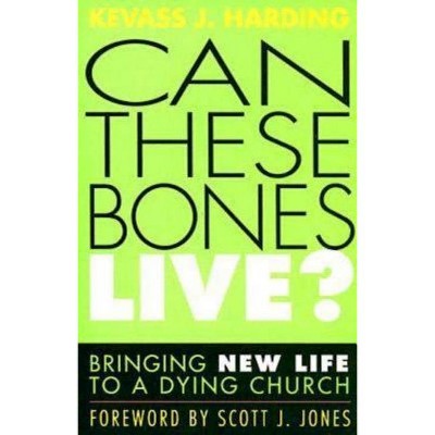 Can These Bones Live? - by  Kevass J Harding (Paperback)