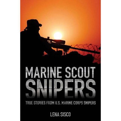 Marine Scout Snipers - by  Lena Sisco (Paperback)