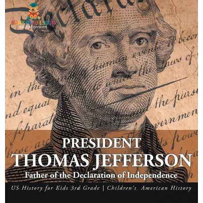President Thomas Jefferson - by  Baby Professor (Hardcover)