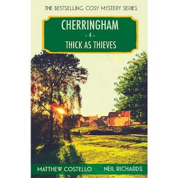 Thick as Thieves - (Cherringham Cosy Mystery) by  Matthew Costello & Neil Richards (Paperback)