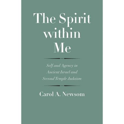 The Spirit Within Me - (Anchor Yale Bible Reference Library) by  Carol a Newsom (Hardcover)