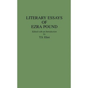 Literary Essays of Ezra Pound - by  T S Elliot (Hardcover) - 1 of 1