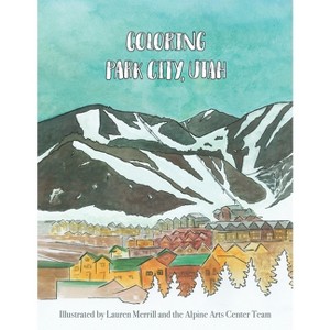 Coloring Park City, Utah - (Coloring Ski Towns) by  Lauren Merrill (Paperback) - 1 of 1