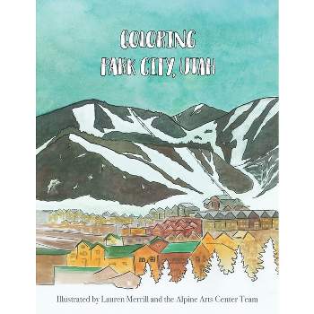Coloring Park City, Utah - (Coloring Ski Towns) by  Lauren Merrill (Paperback)