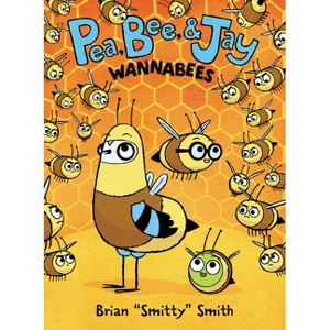 Pea, Bee, & Jay #2: Wannabees - by  Brian Smitty Smith (Hardcover) - 1 of 1