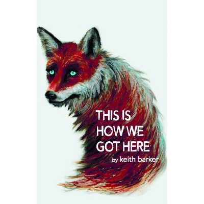 This Is How We Got Here - by  Keith Barker (Paperback)