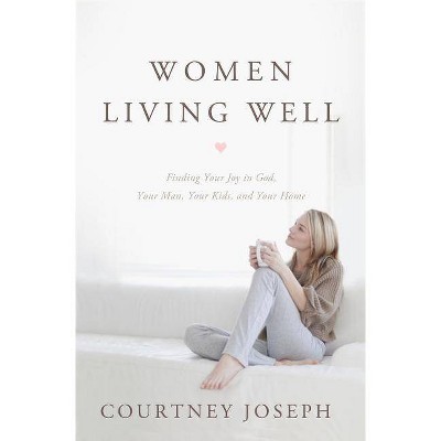 Women Living Well - by  Courtney Joseph (Paperback)