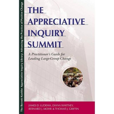 The Appreciative Inquiry Summit - by  James D Ludema & Bernard J Mohr & Diana Whitney (Paperback)