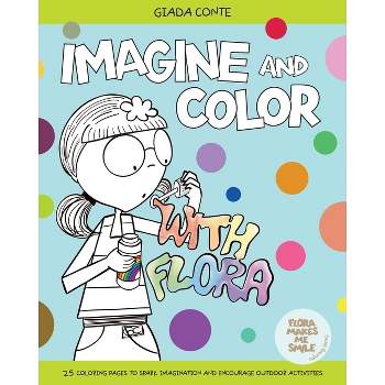 Imagine and Color with Flora - by  Giada Conte (Paperback)