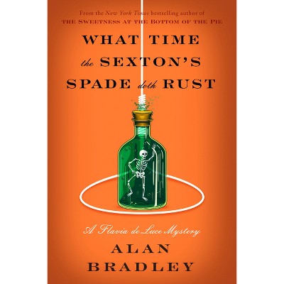 What Time The Sexton's Spade Doth Rust - By Alan Bradley (hardcover) :  Target