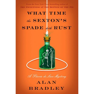 What Time the Sexton's Spade Doth Rust - (Flavia de Luce) by Alan Bradley