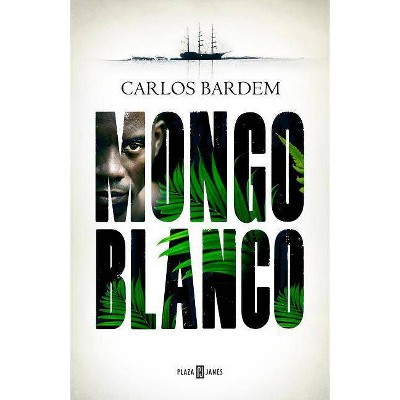 Mongo Blanco - by  Carlos Bardem (Hardcover)