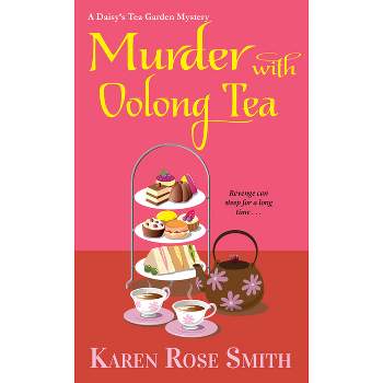 Murder with Oolong Tea - (Daisy's Tea Garden Mystery) by  Karen Rose Smith (Paperback)