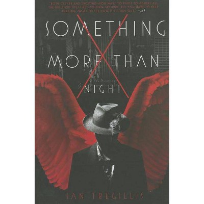 Something More Than Night - by  Ian Tregillis (Paperback)