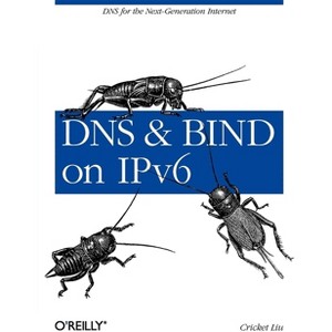 DNS and Bind on Ipv6 - by  Cricket Liu (Paperback) - 1 of 1