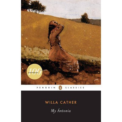 My Antonia - (Great Plains Trilogy) by  Willa Cather (Paperback)