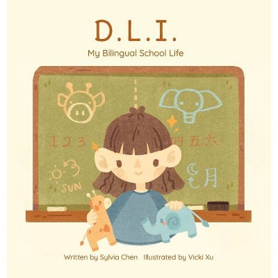 D.L.I. My Bilingual School Life - by  Sylvia Chen (Hardcover)