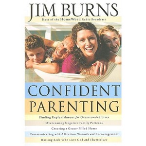 Confident Parenting - by  Jim Burns (Paperback) - 1 of 1