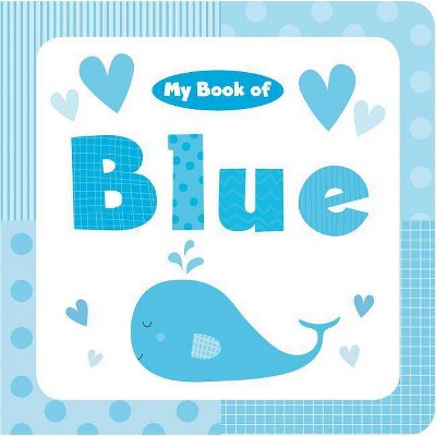 My Book of Blue - (My Color Books) by  Little Bee Books (Board Book)