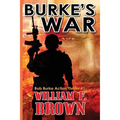 Burke's War - (Bob Burke Action Adventure Novels) by  William F Brown (Paperback)