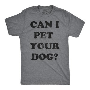 Mens Can I Pet Your Dog T Shirt Funny Cute Animal Lover Puppy Tee For Guys - Crazy Dog Men's T Shirt - 1 of 4