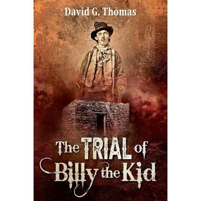 The Trial of Billy the Kid - (Mesilla Valley History) by  David G Thomas (Paperback)