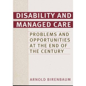 Disability and Managed Care - by  Arnold Birenbaum (Hardcover) - 1 of 1