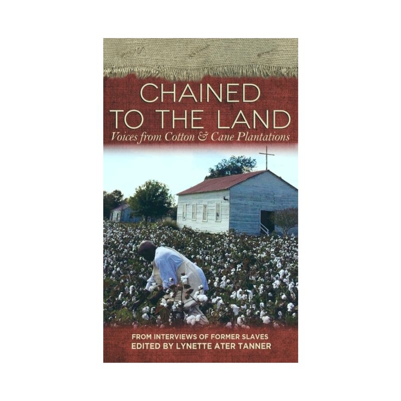 Chained to the Land - (Real Voices, Real History) by  Lynette Ater Tanner (Paperback), 1 of 2