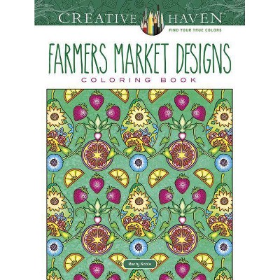 Creative Haven Farmers Market Designs Coloring Book - (Creative Haven Coloring Books) by  Marty Noble (Paperback)