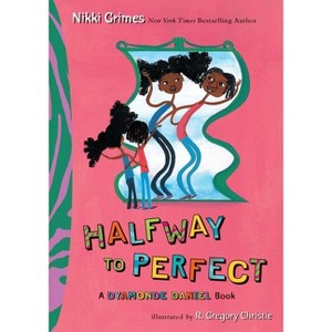 Halfway to Perfect - (Dyamonde Daniel Book) by Nikki Grimes - 1 of 1