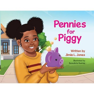 Pennies for Piggy - by  Jimia L Jones (Paperback)