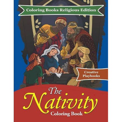 The Nativity Coloring Book - Coloring Books Religious Edition - by  Creative Playbooks (Paperback)