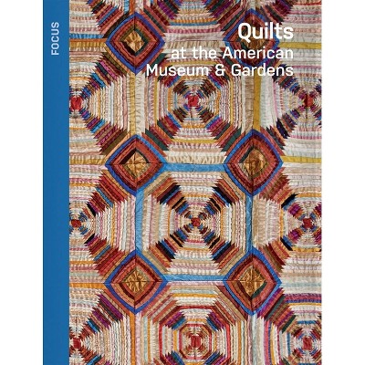 Quilts at the American Museum & Gardens - (Focus) by  Katherine Herbert (Paperback)