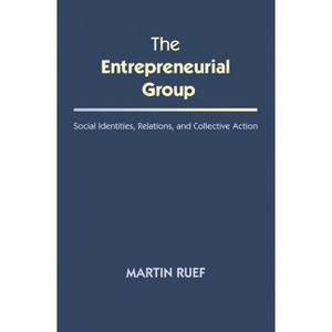 The Entrepreneurial Group - (The Kauffman Foundation Innovation and Entrepreneurship) by  Martin Ruef (Paperback) - 1 of 1