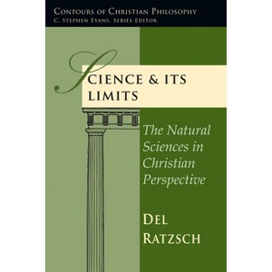 Science & Its Limits - (Contours of Christian Philosophy) 2nd Edition by  Del Ratzsch (Paperback) - 1 of 1