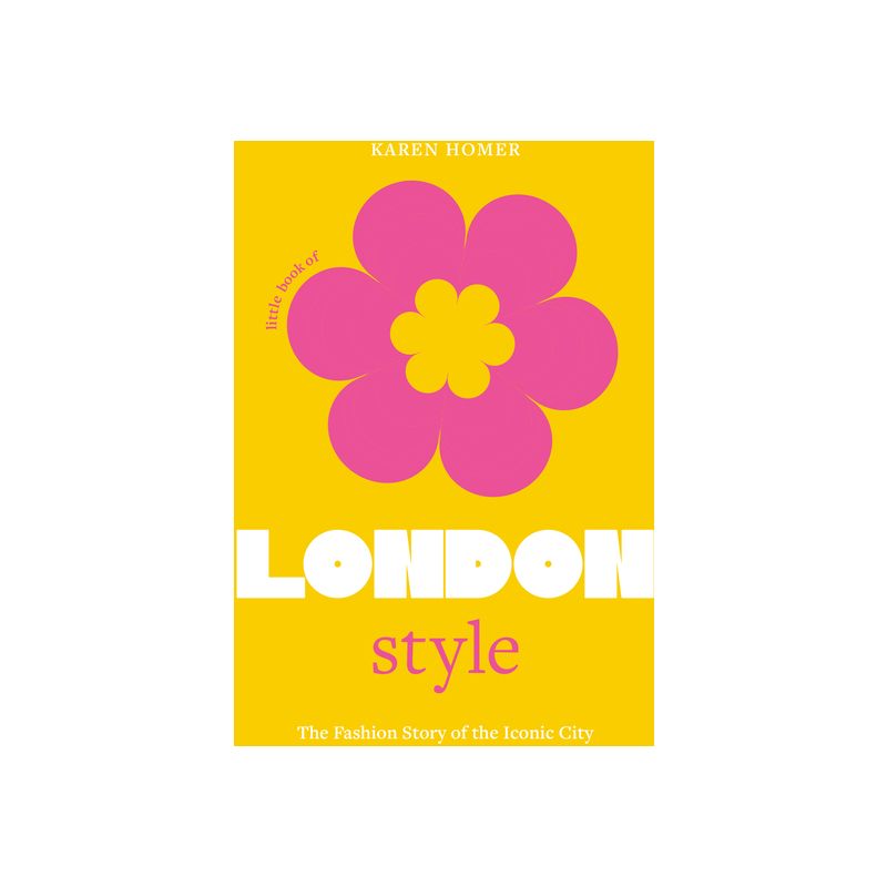 The Little Book of London Style - (Little Books of City Style) by  Karen Homer (Hardcover), 1 of 2