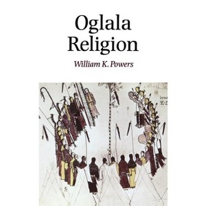 Oglala Religion - (Religion and Spirituality) by  William K Powers (Paperback) - 1 of 1