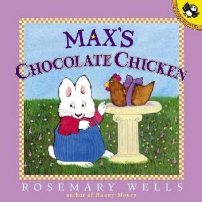 Max's Chocolate Chicken - (Max and Ruby) by  Rosemary Wells (Paperback)