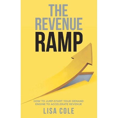 The Revenue Ramp - by  Lisa Cole (Paperback)