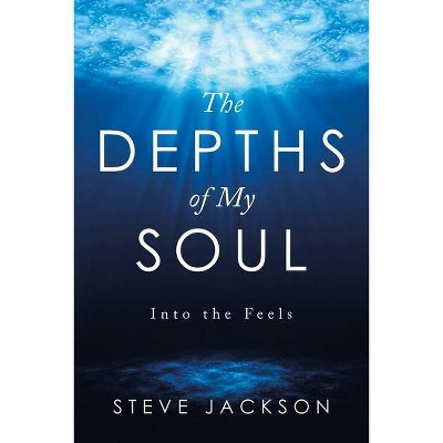 The Depths of My Soul - by  Steve Jackson (Paperback)